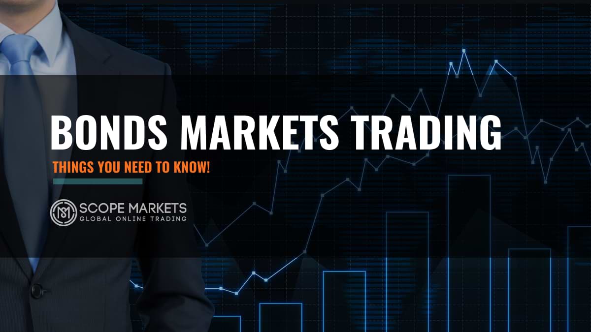 Bonds Market Trading You Need To Know This Scope Markets